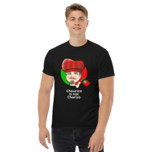 Chourico is not Chorizo Avo's Eats Men's Classic TShirt
