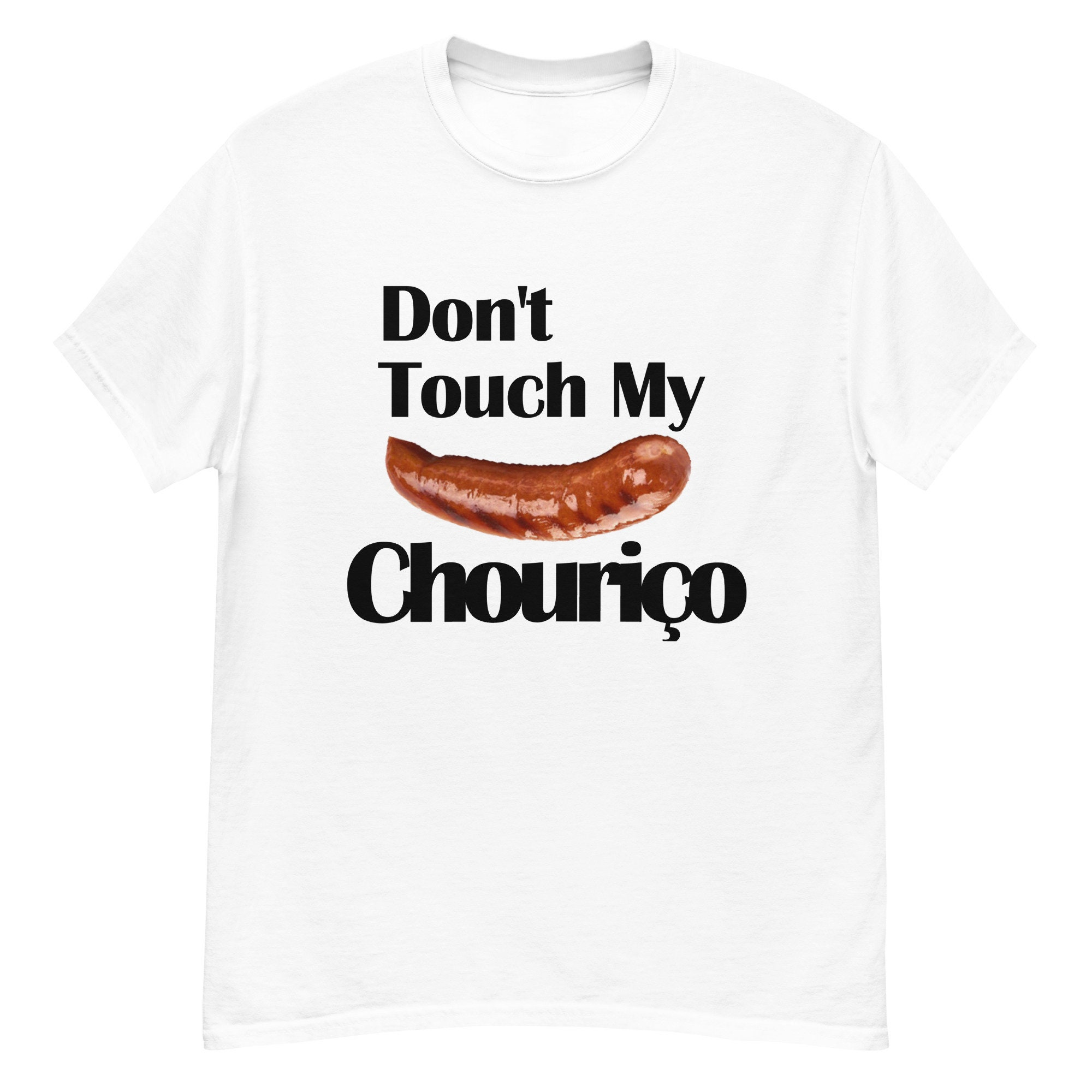 Don't Touch My Chouriço Men’s classic T-Shirt