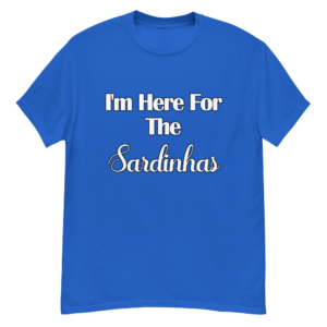 I'm Here For the Sardinhas Men’s classic T-Shirt