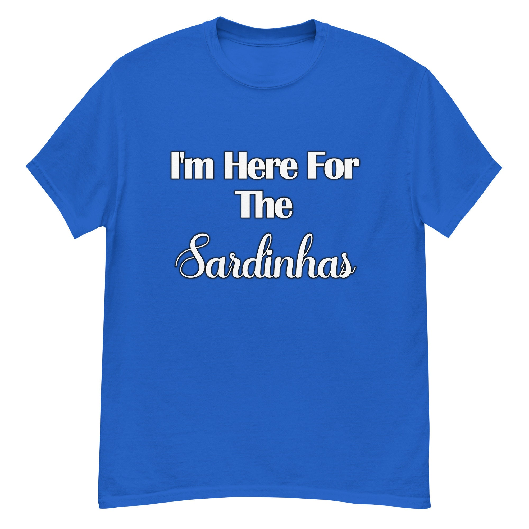 I'm Here For the Sardinhas Men’s classic T-Shirt