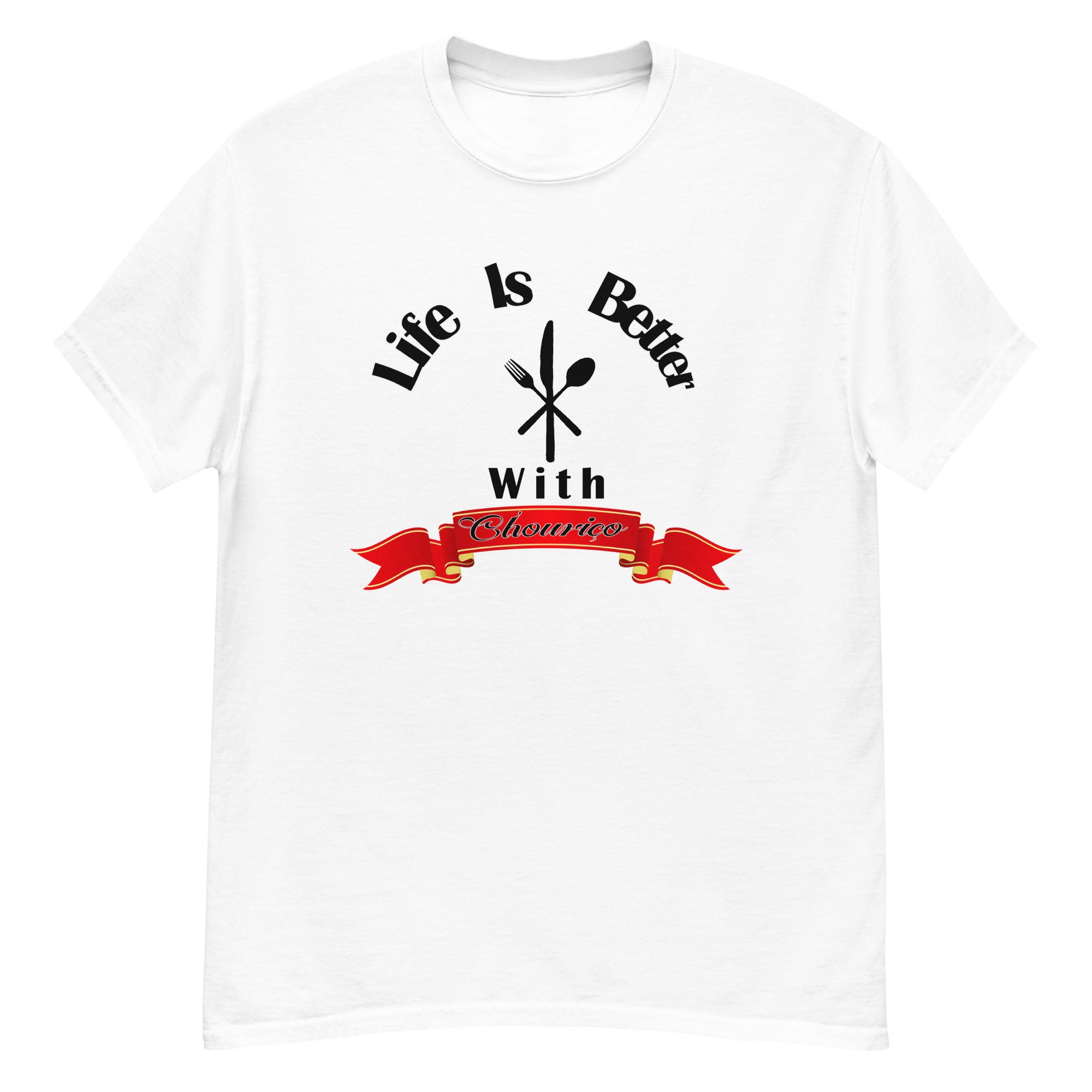 Life is Better with Chouriço Men's classic T-Shirt