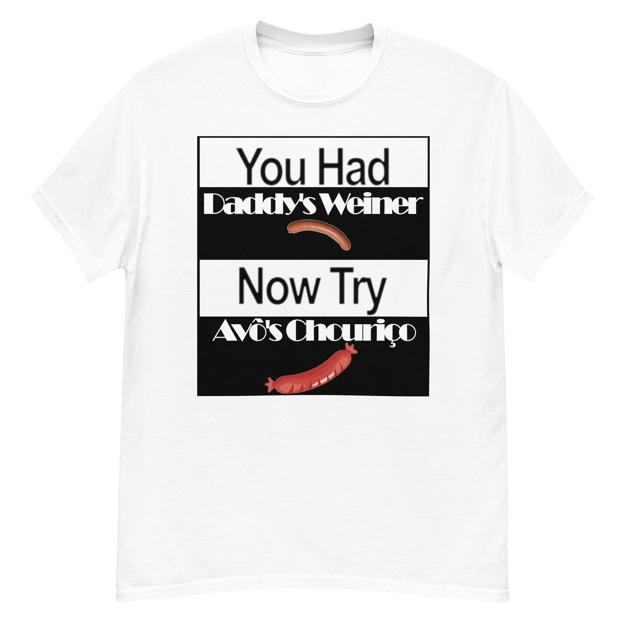 You tried Daddy's Weiner, Now try Avô's Chouriço Men’s classic T-Shirt