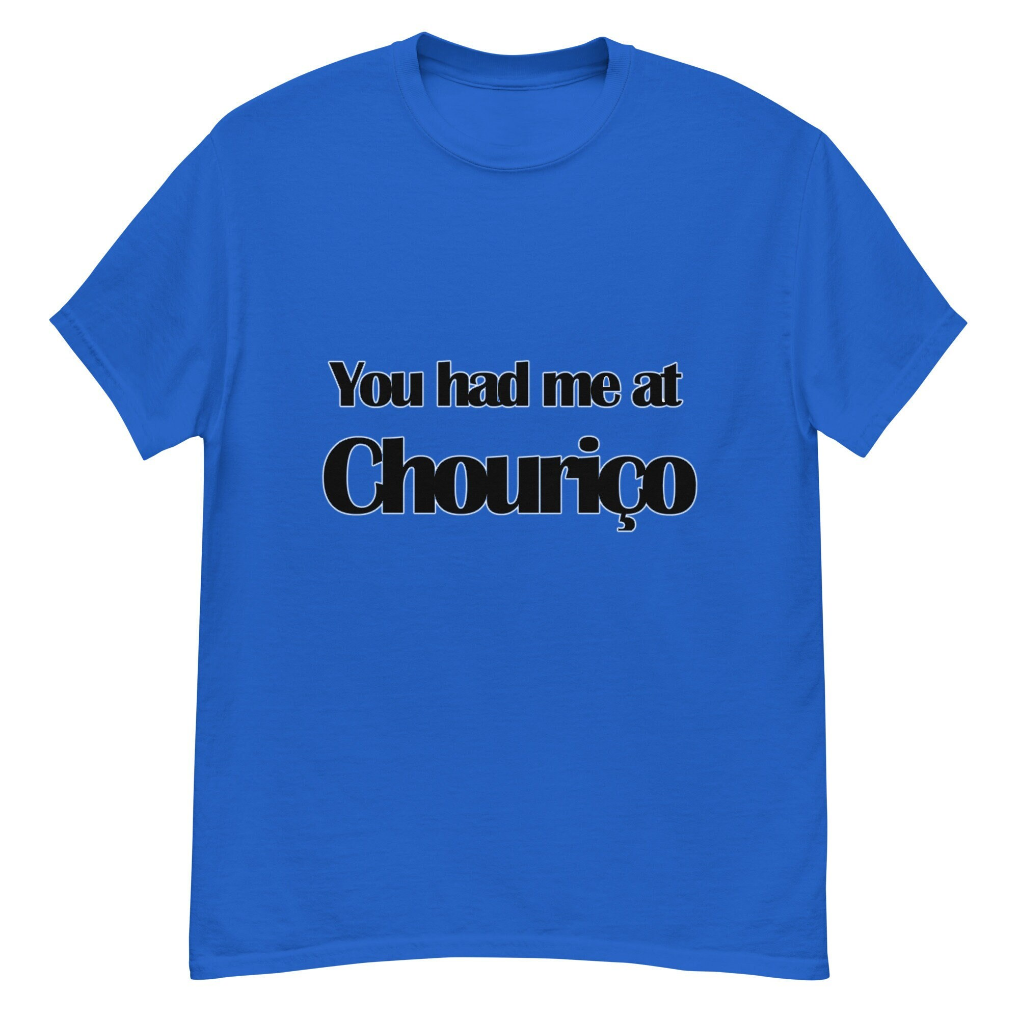 You Had Me at Chouriço Men's Classic T-Shirt