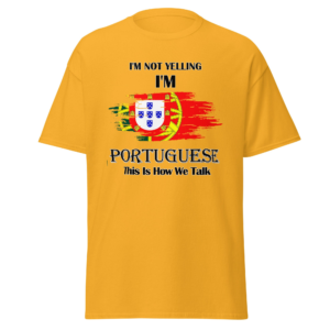 Im not Yelling, Im Portuguese, This is How We Talk Men’s classic T-Shirt