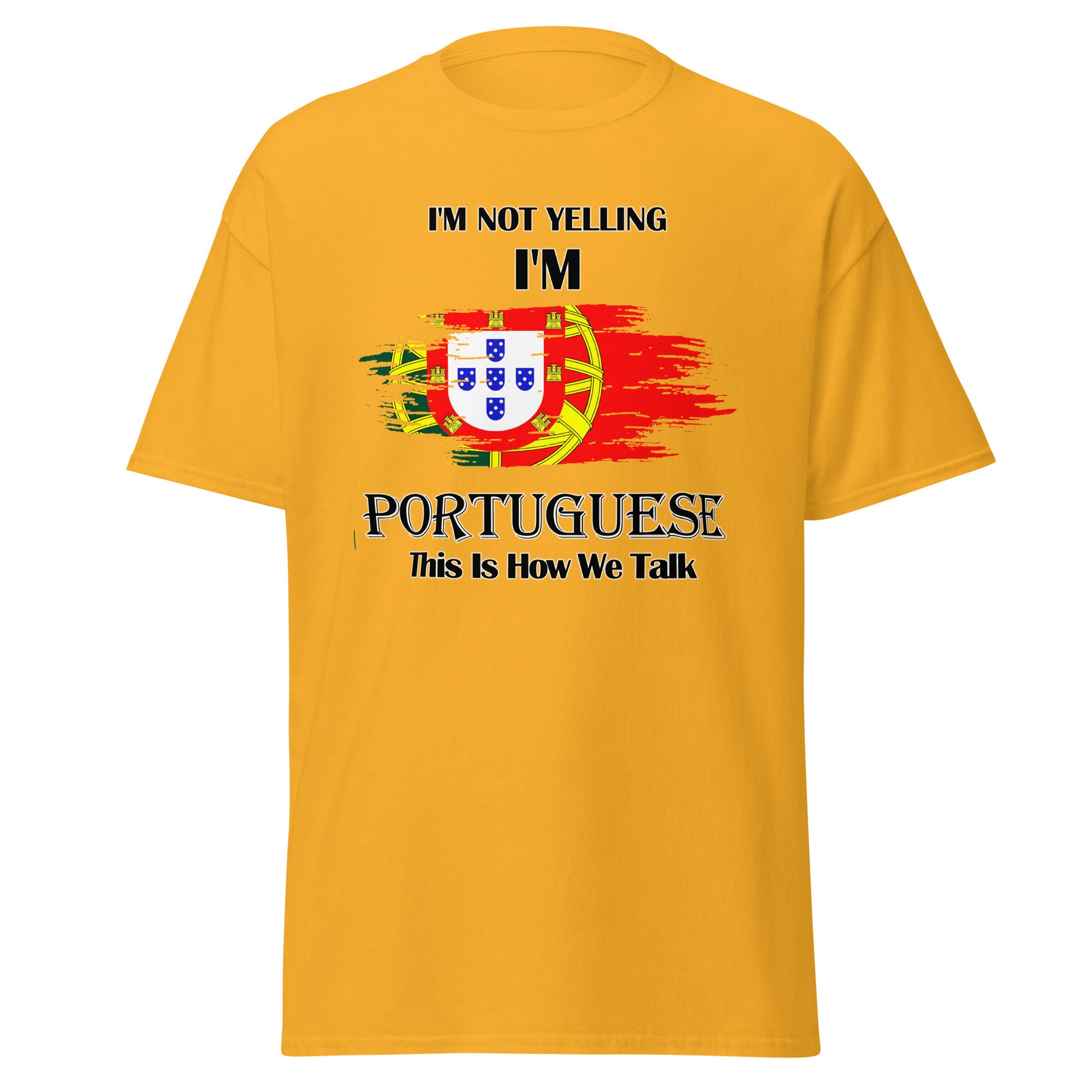 Im not Yelling, Im Portuguese, This is How We Talk Men’s classic T-Shirt